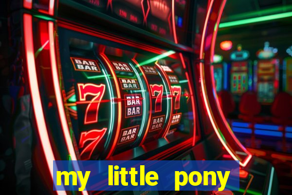my little pony jogos de vestir